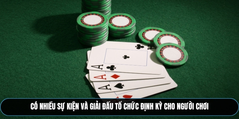 Có nhiều sự kiện và giải đấu tổ chức định kỳ cho người chơi
