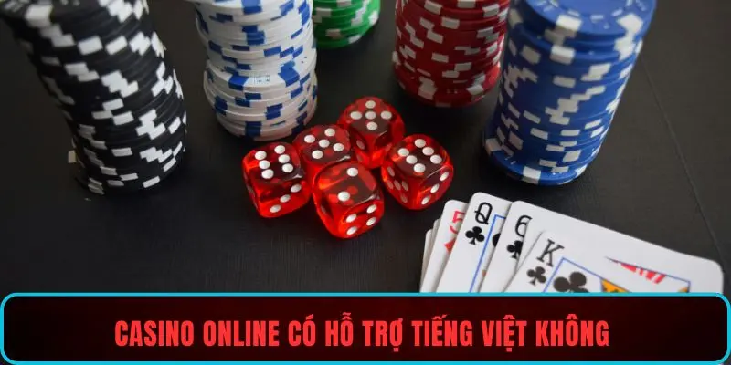Casino online có hỗ trợ tiếng Việt không